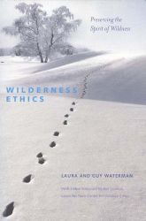 Wilderness Ethics: Preserving the Spirit of Wilderness